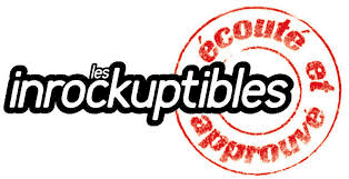 Ecouté et  Approuvé par Les Inrockuptibles